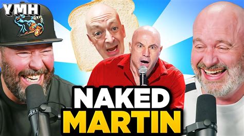 naked martin videos|Naked Surprise For Joe Rogan 